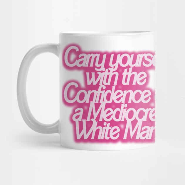 Carry yourself with the Confidence of a Mediocre White Man by akastardust